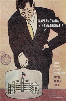 Naplánovaná kinematografie. Český filmový průmysl 1945 až 1960 (Hardcover)
