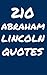 210 Abraham Lincoln Quotes: Interesting, Wise And Thoughtful Quotes By The Legendary Abraham Lincoln