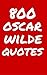 800 Oscar Wilde Quotes: Interesting, Wise And Funny Quotes By Oscar Wilde
