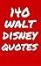 140 Walt Disney Quotes: Interesting, Wise And Funny Quotes By Walt Disney And The Walt Disney Company