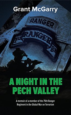 A Night in the Pech Valley: A Ranger’s Firsthand Account of Combat in Afghanistan’s Deadliest Valley (Kindle Edition)