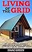 Living Off The Grid: Off-Grid Living And Starting A Homestead From Scratch - Amazing DIY Projects For Self Sufficient Living! (Preppers Survival, Preppers Pantry, Sustainable Living)