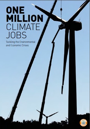One million climate jobs: tackling the environmental and economic crises