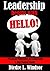 Leadership Begins With Hello!: Practical Principles of Leadership ~ A Hip-Pocket Guide