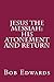 Jesus the Messiah: His Atonement and Return