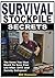 Survival Stockpile Secrets: The Items You Must Hoard To Save Your Life When SHTF And Society Collapses!