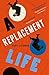 A Replacement Life