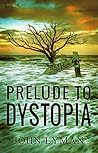 Prelude to Dystopia