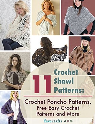 11 Crochet Shawl Patterns: Crochet Poncho Patterns, Free Easy Crochet Patterns and More (Kindle Edition)