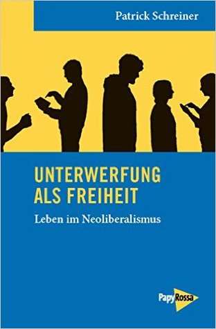 Unterwerfung als Freiheit. Leben im Neoliberalismus (Paperback)