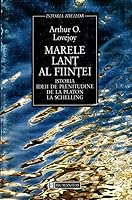 Marele lanț al ființei: istoria ideii de plenitudine de la Platon la Schelling