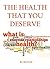 The Health That You Deserve - 2016 Edition: How To Turn Your Health Around in 30 Days Or Less - Achieving Optimum Health In The Least Time Possible