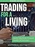 Trading For A Living: Simple Strategies to Make Money from Home