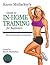 Karen Mullarkey's Guide To In-Home Training (Guide To In-Home Training For Beginners Book 1)