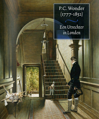 P.C. Wonder (1777-1852). Een Utrechter in Londen