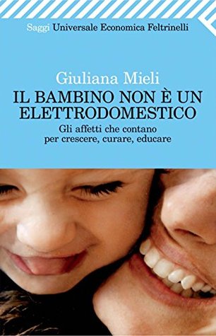 Il bambino non è un elettrodomestico (Kindle Edition)