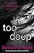 In Too Deep