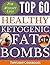 Ketogenic Diet: Fat Bomb Recipes: Top 60 Low Carb High Fat Fat Bombs for Weight Loss (Cooking Recipes Book 22)