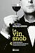 Le vin snob: Propos décapan...