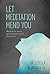 Let Meditation Mend You: Ha...