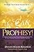 You Can Prophesy: A Prophetic Pocket-Guide of Proven Strategies and Instructions On How To Release Personal and Corporate Prophecy