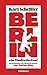 Berlin - Ein Stadtschicksal
