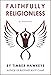 Faithfully Religionless