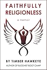 Faithfully Religionless by Timber  Hawkeye
