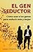 EL GEN SEDUCTOR: Cómo usar a los genes para seducir más y mejor (SEXO PARA TODOS Y TODAS nº 8) (Spanish Edition)