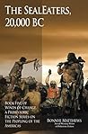 The SealEaters, 20,000 BC by Bonnye Matthews The SealEaters, 20,000 BC by Bonnye Matthews