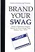 BRAND YOUR SWAG