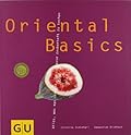 Oriental Basics Alles, Was Man Braucht, Um Zu Hause Zauberhaft Zu Kochen