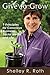 Give to Grow 9 Principles for Conscious Business, Social Medi... by Shelley R. Roth
