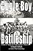 From Bugle Boy to Battleship: A Battle of Saipan and Guam Veteran's Memoirs