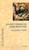 Les sept visages de Marie-Madeleine Les sept visages de Marie-Madeleine