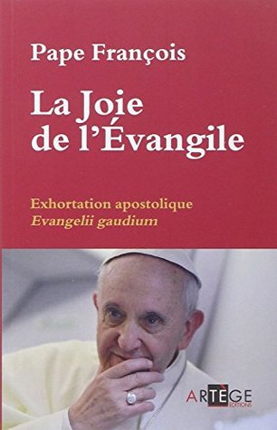 La Joie de l’Evangile : Exhortation apostolique