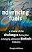 Advancing Fuels: A Review of the Challenges Facing the Advanced Biofuels Industry
