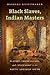Black Slaves, Indian Masters: Slavery, Emancipation, and Citizenship in the Native American South