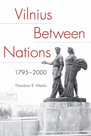 Vilnius between Nations, 1795 - 2000 (Kindle Edition)