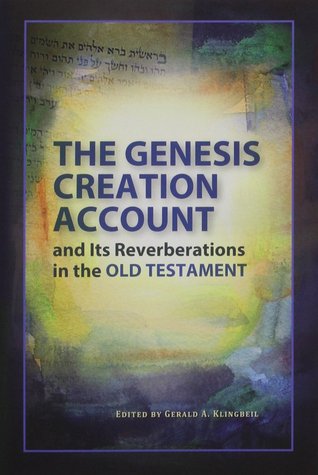 The Genesis Creation Account and Its Reverberations in the Old Testament (Paperback)