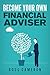 Become your Own Financial Advisor by Ross Cameron