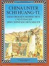 China unter Schi Huang-Ti: Dem grossen Herrscher und Erbauer der Chinesischen Mauer (Abenteuer Weltgeschichte #3)