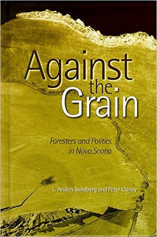 Against the Grain: Foresters and Politics in Nova Scotia