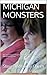 MICHIGAN MONSTERS by Steve and Laurie Chism