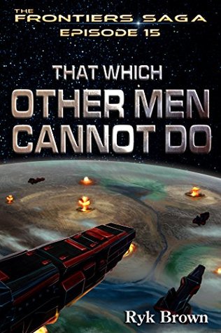That Which Other Men Cannot Do (The Frontiers Saga, #15)
