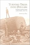 Turning Trees into Dollars: The British Columbia Coastal Lumber Industry, 1858-1913