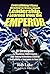 Everything I Ever Needed to Know about Leadership I Learned from the Emperor: 10 Strategies for Building YOUR Empire and Taking Relentless Control of Everything & Everyone in Your Life