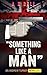 'Something Like a Man': On ...