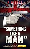 'Something Like a Man': On Andrew Turner, Novella 2 'Something Like a Man': On Andrew Turner, Novella 2
