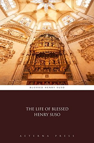 The Life of Blessed Henry Suso (Illustrated)